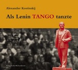 Als Lenin Tango tanzte